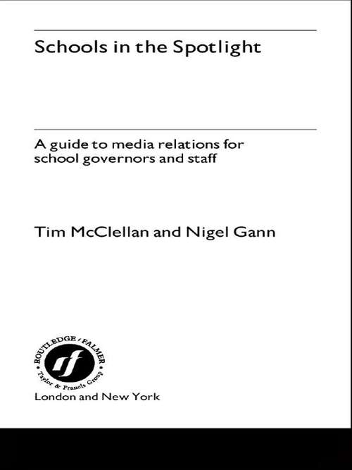 Book cover of Schools in the Spotlight: A Guide to Media Relations for School Governors and Staff