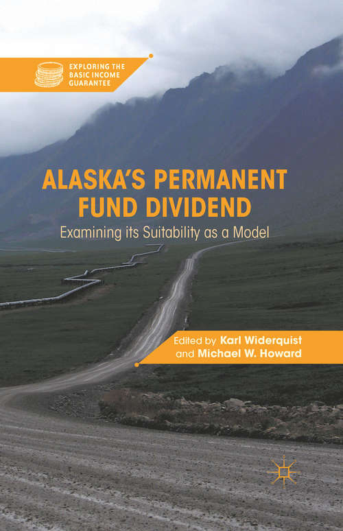 Book cover of Alaska’s Permanent Fund Dividend: Examining Its Suitability as a Model (2012) (Exploring the Basic Income Guarantee)