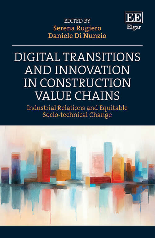 Book cover of Digital Transitions and Innovation in Construction Value Chains: Industrial Relations and Equitable Socio-technical Change