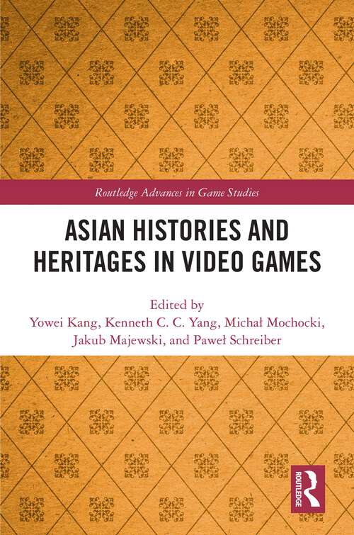 Book cover of Asian Histories and Heritages in Video Games (ISSN)