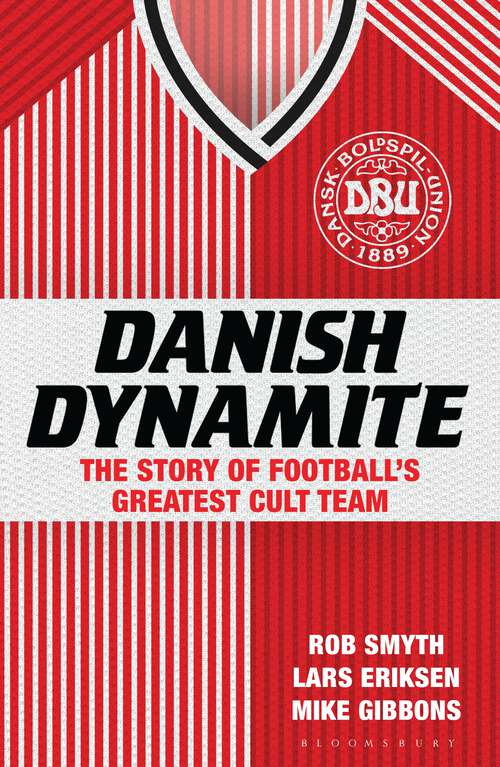 Book cover of Danish Dynamite: The Story of Football’s Greatest Cult Team