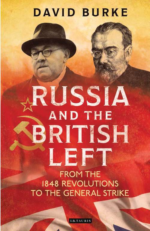 Book cover of Russia and the British Left: From the 1848 Revolutions to the General Strike