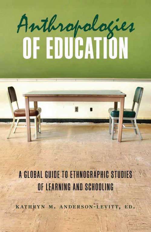 Book cover of Anthropologies of Education: A Global Guide to Ethnographic Studies of Learning and Schooling