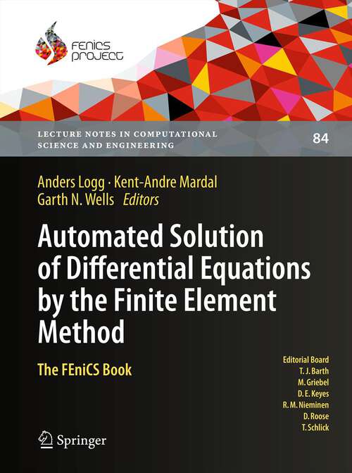 Book cover of Automated Solution of Differential Equations by the Finite Element Method: The FEniCS Book (2012) (Lecture Notes in Computational Science and Engineering #84)