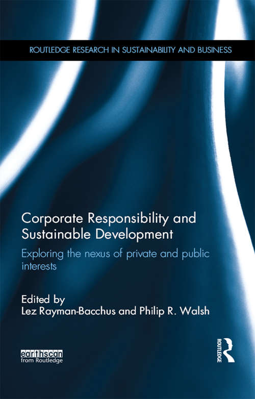 Book cover of Corporate Responsibility and Sustainable Development: Exploring the nexus of private and public interests (Routledge Research in Sustainability and Business)