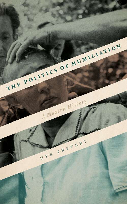 Book cover of The Politics of Humiliation: A Modern History