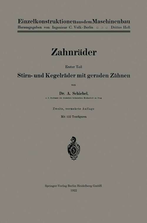 Book cover of Zahnräder: Erster Teil Stirn- und Kegelräder mit geraden Zähnen (2. Aufl. 1922) (Einzelkonstruktionen aus dem Maschinenbau #3)