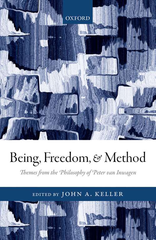 Book cover of Being, Freedom, and Method: Themes from the Philosophy of Peter van Inwagen