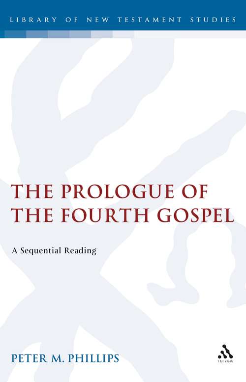 Book cover of The Prologue of the Fourth Gospel: A Sequential Reading (The Library of New Testament Studies #294)