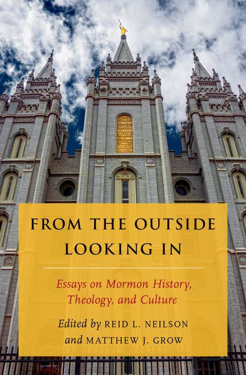 Book cover of From the Outside Looking In: Essays on Mormon History, Theology, and Culture