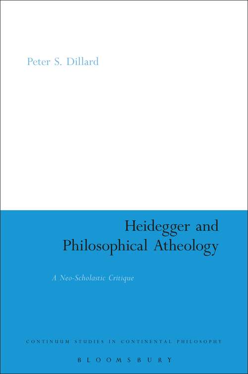 Book cover of Heidegger and Philosophical Atheology: A Neo-Scholastic Critique (Continuum Studies in Continental Philosophy #206)