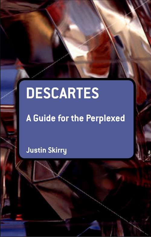 Book cover of Descartes: A Guide for the Perplexed (Guides for the Perplexed #173)