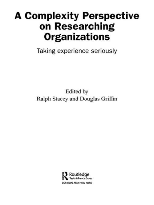 Book cover of A Complexity Perspective on Researching Organisations: Taking Experience Seriously (Complexity as the Experience of Organizing)