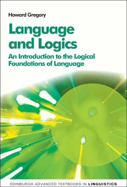 Book cover of Language and Logics: An Introduction to the Logical Foundations of Language (Edinburgh Advanced Textbooks in Linguistics)