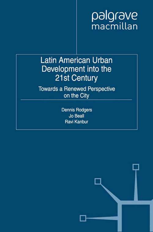 Book cover of Latin American Urban Development into the Twenty First Century: Towards a Renewed Perspective on the City (2012) (Studies in Development Economics and Policy)