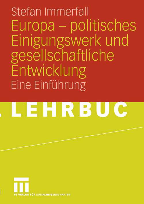 Book cover of Europa - politisches Einigungswerk und gesellschaftliche Entwicklung: Eine Einführung (2006)