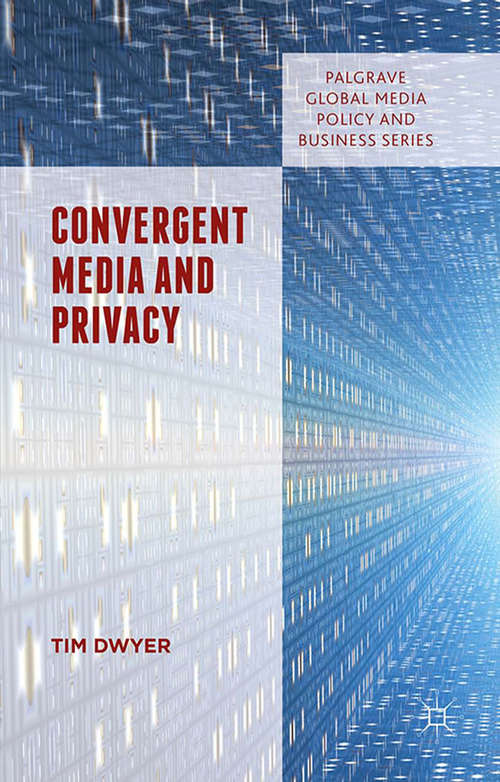 Book cover of Convergent Media and Privacy (1st ed. 2015) (Palgrave Global Media Policy and Business)