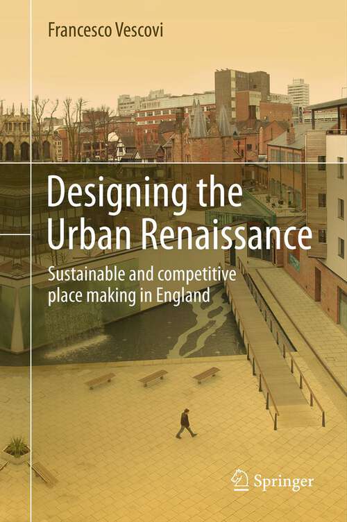 Book cover of Designing the Urban Renaissance: Sustainable and competitive place making in England (2013)