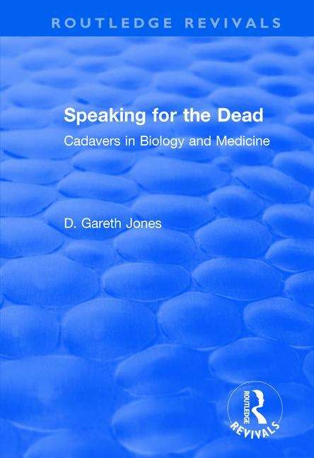 Book cover of Speaking For The Dead: Cadavers In Biology And Medicine (Routledge Revivals Series (PDF))
