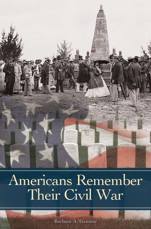 Book cover of Americans Remember Their Civil War (Reflections on the Civil War Era)