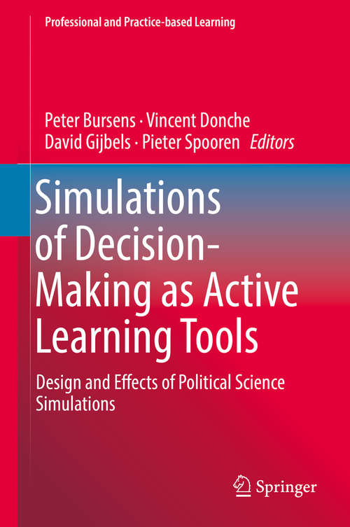 Book cover of Simulations of Decision-Making as Active Learning Tools: Design and Effects of Political Science Simulations (1st ed. 2018) (Professional and Practice-based Learning #22)