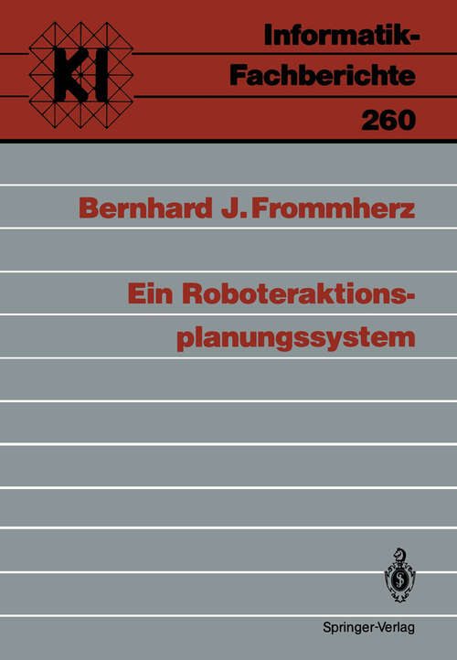 Book cover of Ein Roboteraktions-planungssystem (1990) (Informatik-Fachberichte #260)