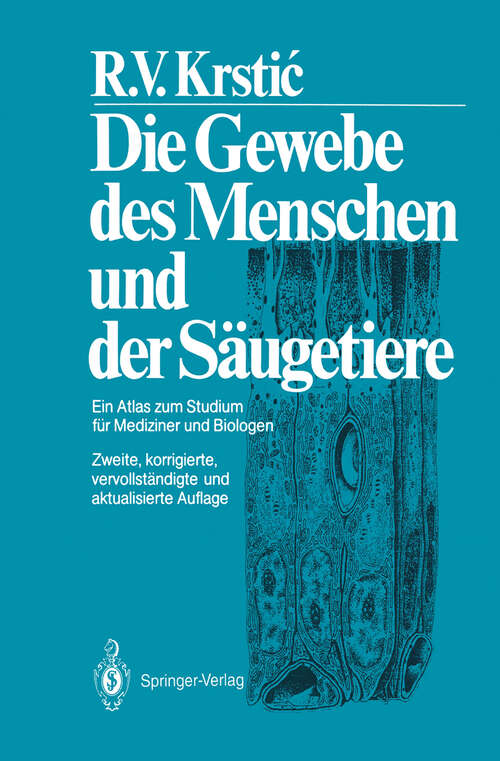 Book cover of Die Gewebe des Menschen und der Säugetiere: Ein Atlas zum Studium für Mediziner und Biologen (2. Aufl. 1988)