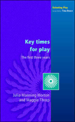 Book cover of Key Times for Play (UK Higher Education OUP  Humanities & Social Sciences Education OUP)