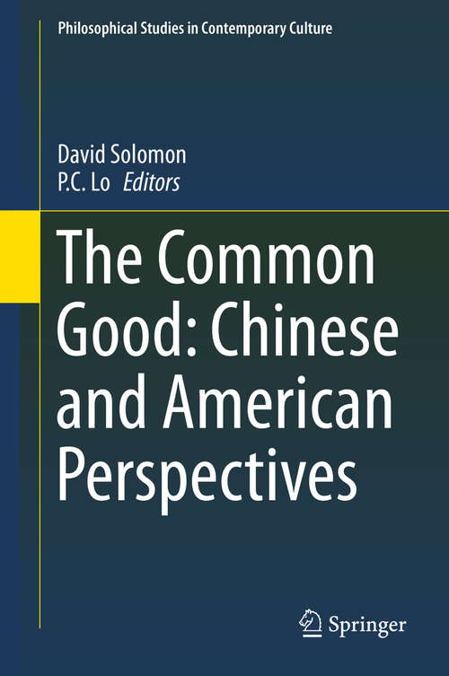 Book cover of The Common Good: Chinese And American Perspectives (2014) (Philosophical Studies in Contemporary Culture #23)