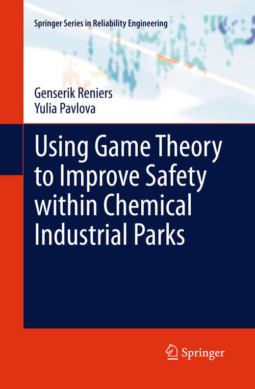 Book cover of Using Game Theory to Improve Safety within Chemical Industrial Parks (2013) (Springer Series in Reliability Engineering)