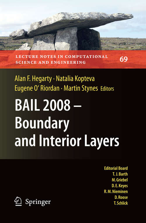 Book cover of BAIL 2008 - Boundary and Interior Layers: Proceedings of the International Conference on Boundary and Interior Layers - Computational and Asymptotic Methods, Limerick, July 2008 (2009) (Lecture Notes in Computational Science and Engineering #69)