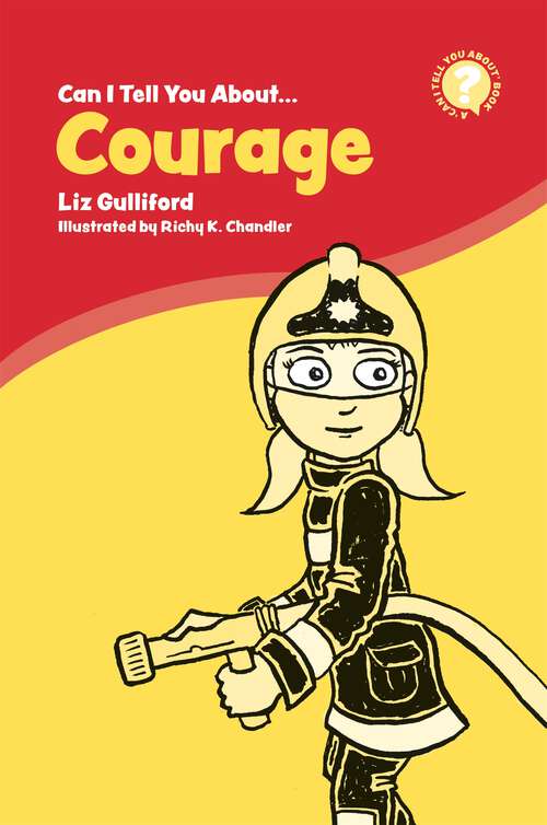 Book cover of Can I Tell You About Courage?: A Helpful Introduction For Everyone