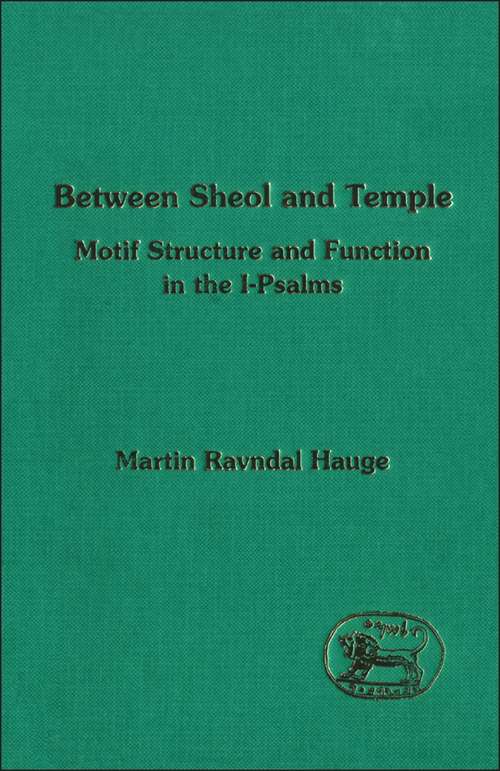 Book cover of Between Sheol and Temple: Motif Structure and Function in the I-Psalms (The Library of Hebrew Bible/Old Testament Studies)