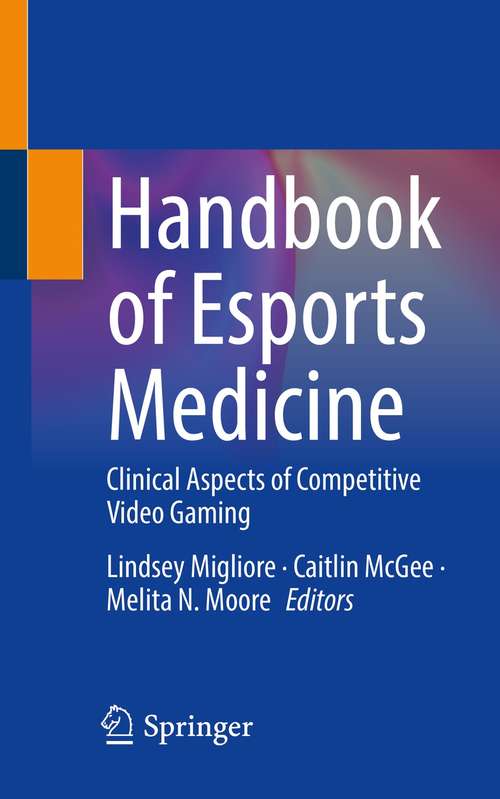 Book cover of Handbook of Esports Medicine: Clinical Aspects of Competitive Video Gaming (1st ed. 2021)