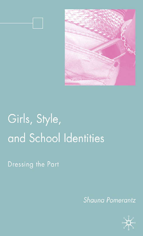 Book cover of Girls, Style, and School Identities: Dressing the Part (2008)