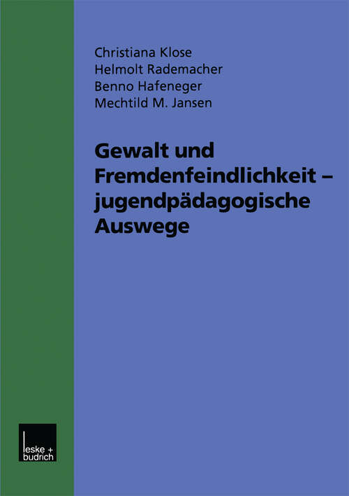 Book cover of Gewalt und Fremdenfeindlichkeit jugendpädagogische Auswege: Fünf Modellprojekte im Hessischen Jugendaktionsprogramm gegen Gewalt, Fremdenfeindlichkeit und Rechtsextremismus. Werkstattbericht (2000)