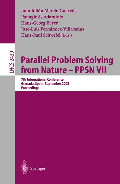 Book cover of Parallel Problem Solving from Nature - PPSN VII: 7th International Conference, Granada, Spain, September 7-11, 2002, Proceedings (2002) (Lecture Notes in Computer Science #2439)