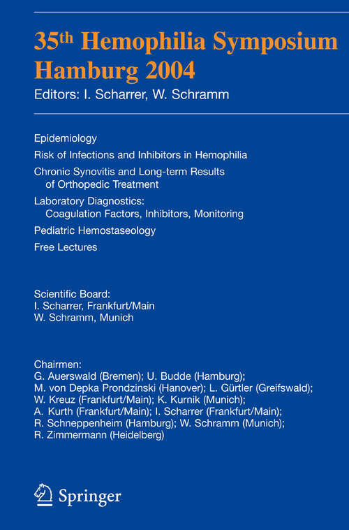 Book cover of 35th Hemophilia Symposium Hamburg 2004: Epidemiology;Risk of Infections and Inhibitors in Hemophilia; Chronic lic Synovitis and Long-term Results of Orthopedic Treatment;Laboratory Diagnostics:Coagulation Factors; Inhibitors, Monitoring;Pediatric Hemostaseology;Free Lectures (2006)
