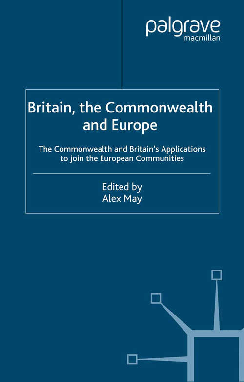 Book cover of Britain, The Commonwealth and Europe: The Commonwealth and Britain's Applications to Join the European Communities (2001)