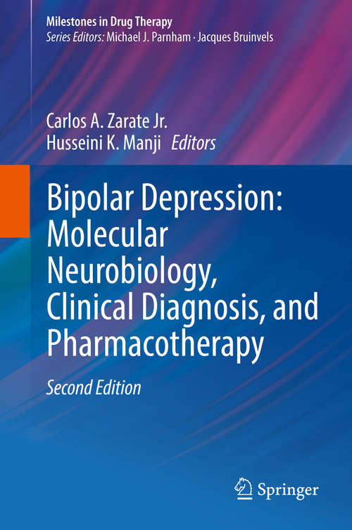 Book cover of Bipolar Depression: Molecular Neurobiology, Clinical Diagnosis And Pharmacotherapy (2nd ed. 2016) (Milestones in Drug Therapy)