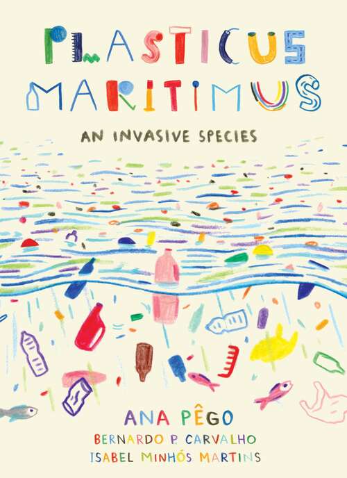 Book cover of Plasticus Maritimus: An Invasive Species (pdf) (David Suzuki Institute Ser.)