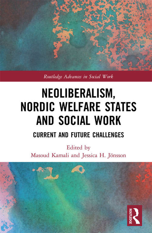 Book cover of Neoliberalism, Nordic Welfare States and Social Work: Current and Future Challenges (Routledge Advances in Social Work)