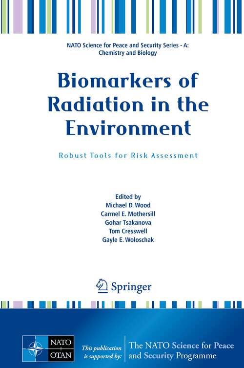 Book cover of Biomarkers of Radiation in the Environment: Robust Tools for Risk Assessment (1st ed. 2022) (NATO Science for Peace and Security Series A: Chemistry and Biology)