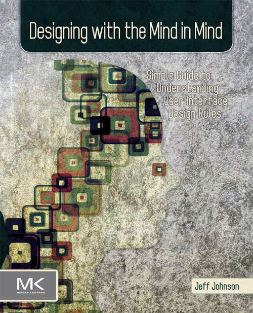 Book cover of Designing with the Mind in Mind: Simple Guide to Understanding User Interface Design Rules