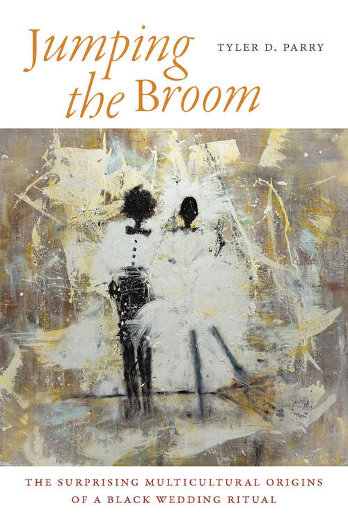 Book cover of Jumping the Broom: The Surprising Multicultural Origins of a Black Wedding Ritual