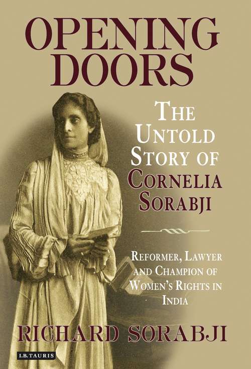 Book cover of Opening Doors: The Untold Story of Cornelia Sorabji, Reformer, Lawyer and Champion of Women's Rights in India
