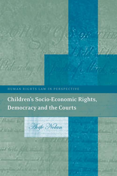 Book cover of Children’s Socio-Economic Rights, Democracy And The Courts (Human Rights Law in Perspective)