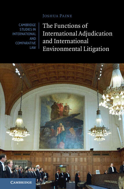 Book cover of The Functions of International Adjudication and International Environmental Litigation (Cambridge Studies in International and Comparative Law: Series Number 189)