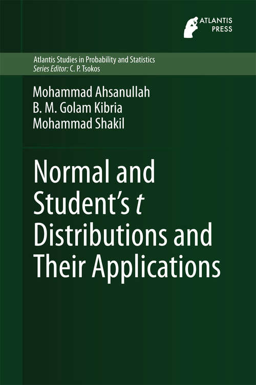 Book cover of Normal and Student´s t Distributions and Their Applications (2014) (Atlantis Studies in Probability and Statistics #4)