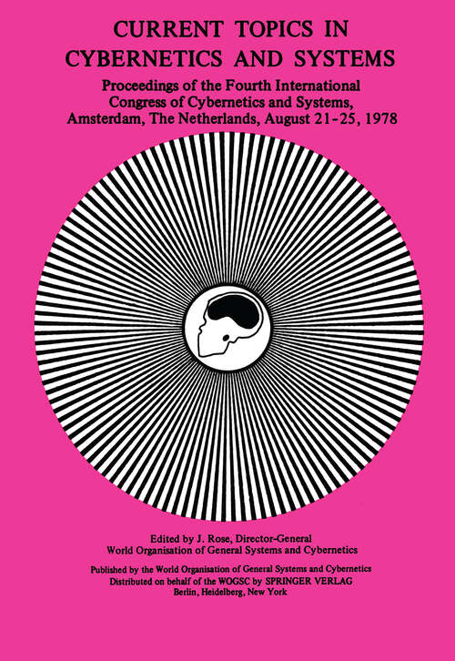 Book cover of Current Topics in Cybernetics and Systems: Proceedings of the Fourth International Congress of Cybernetics & Systems 21–25 August, 1978 Amsterdam, The Netherlands (1978)